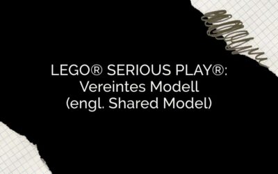 LEGO® SERIOUS PLAY®: Vereintes Modell (engl. Shared Model)